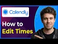 How to Edit Calendly Times Step-By-Step 2026 guide