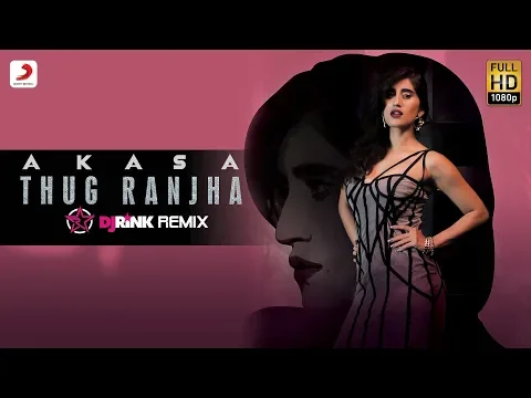 Download MP3 Thug Ranjha - DJ Rink Remix | Akasa | Top Remix Songs 2018