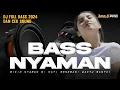 Download Lagu BIKIN NYAMAN DI HATI  | DJ FULL BASS 2024 DJ CEK SOUND FULL BASS