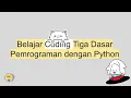 Belajar Tiga Dasar Pemrograman Python Google Colab