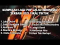 KUMPULAN LAGU POP GALAU INDONESIA TERBAIK 2025 VIRAL TIKTOK II Playlist lagu galau brutall terbaru