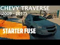 Chevrolet Traverse - STARTER FUSE LOCATION 2009