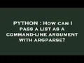 PYTHON How can I pass a list as a command-line argument with argparse