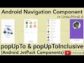 6-Manage BackStack with popUpTo popUpToInclusive Android Navigation Component