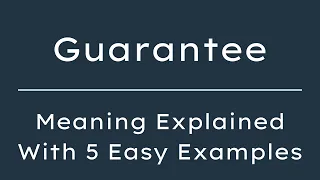 What Does Guarantee Mean Guarantee Meaning in English With 5 Example Sentences