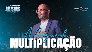 A Segunda Multiplicação | Pr. Adson Belo (Série: 35 Milagres de Jesus)