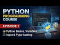 Python Programming Course Episode 1 Python Basics Variables Input Type Casting