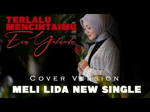 Download MP3 TERLALU MENCINTAIMU - Meli LIDA [ Cover by Eva Yolanda]
