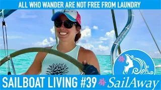 SailAway 39 | All Who Wander Are Not Free From Laundry | Sailboat Living Sailing Vlog