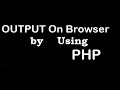 Output In Browser Using PHP PHP Tutorial Learn PHP Programming PHP for Beginners