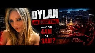 Boise Time or Idaho Time Dylan s 4AM Statement Examined