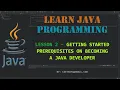 Learn Java Programming Lesson 2 - Getting Started Prerequisites on Becoming a Java Developer