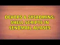 DevOps SysAdmins Shell scripts in sendmail aliases 2 Solutions