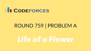Codeforces Round Div 2 based on Technocup 2022 Elimination Round 3 A Life of a Flower