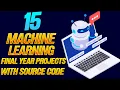 15 Machine Learning Projects For Final Year AI ML projects for final year with Source Code