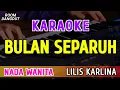 Download Lagu BULAN SEPARUH - KARAOKE NADA WANITA ( LILIS KARLINA )