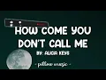 How Come You Don't Call Me - Alicia Keys (Lyrics) 🎵