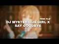 Download Lagu DJ MYSTERIOUS GIRL X SAY GOODBYE 
