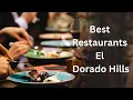 Best Restaurants El Dorado Hills
