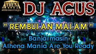 Download DJ AGUS - REMBULAN MALAM || Banjarmasin Athena Mania Are You Ready MP3