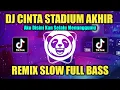 Download Lagu DJ CINTA STADIUM AKHIR REMIX SLOW FULL BASS TIKTOK VIRAL TERBARU 2023