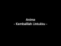 Download Lagu Anima   Kembalilah Untukku Video Lirik