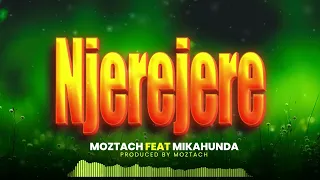 Njerejere By Moztach Feat Mikahunda Official Music Audio 