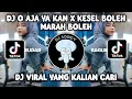 Download Lagu DJ O AJA YA KAN X KESEL BOLEH MARAH BOLEH | JANGAN LUPA BAHAGIA BY MAMAN FVNDY VIRAL TIKTOK 2023!