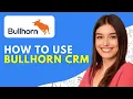 How to Use Bullhorn CRM 2026 Bullhorn CRM Tutorial Demo Review
