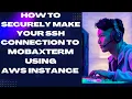 How to Securely Make an SSH Connection on MobaXterm Using AWS Instance