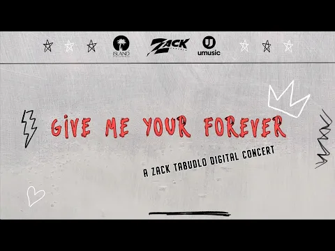 Download MP3 Zack Tabudlo - Give Me Your Forever (Sabihin Mo Na Digital Concert)