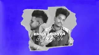 Ladeya Na Kar – Kamal Khan Feat Sukhe Latest Punjabi Songs 2020
