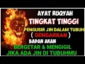 Lagu AYAT RUQYAH MEMBAKAR JIN, SYAITAN \u0026 SIHIR. dengarkan setiap hari walau sekali.