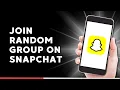 How to Join Random Group on Snapchat