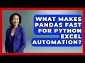 What Makes Pandas Fast For Python Excel Automation - Python Code School