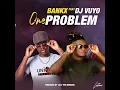 Download Lagu Bankx ft DJ Vuyo - One Problem