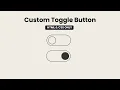 Custom Toggle Button using HTML and CSS