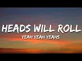 Yeah Yeah Yeahs - Heads Will Roll