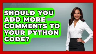 Should You Add More Comments To Your Python Code - Python Code School