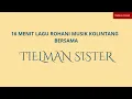 Download Lagu 16 MENIT LAGU ROHANI MUSIK KOLINTANG  BERSAMA-TIELMAN SISTER-FULL HD-LIRIK
