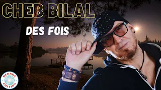 Cheb Bilal Des Fois 