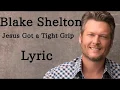 Blake Shelton - Jesus Got a Tight Grip