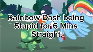 Rainbow Dash Being Stupid for 6 Mins Straight