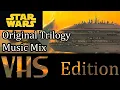 Star Wars: Original Trilogy Music Mix (Relaxing, Nostalgic) VHS Sound Quality