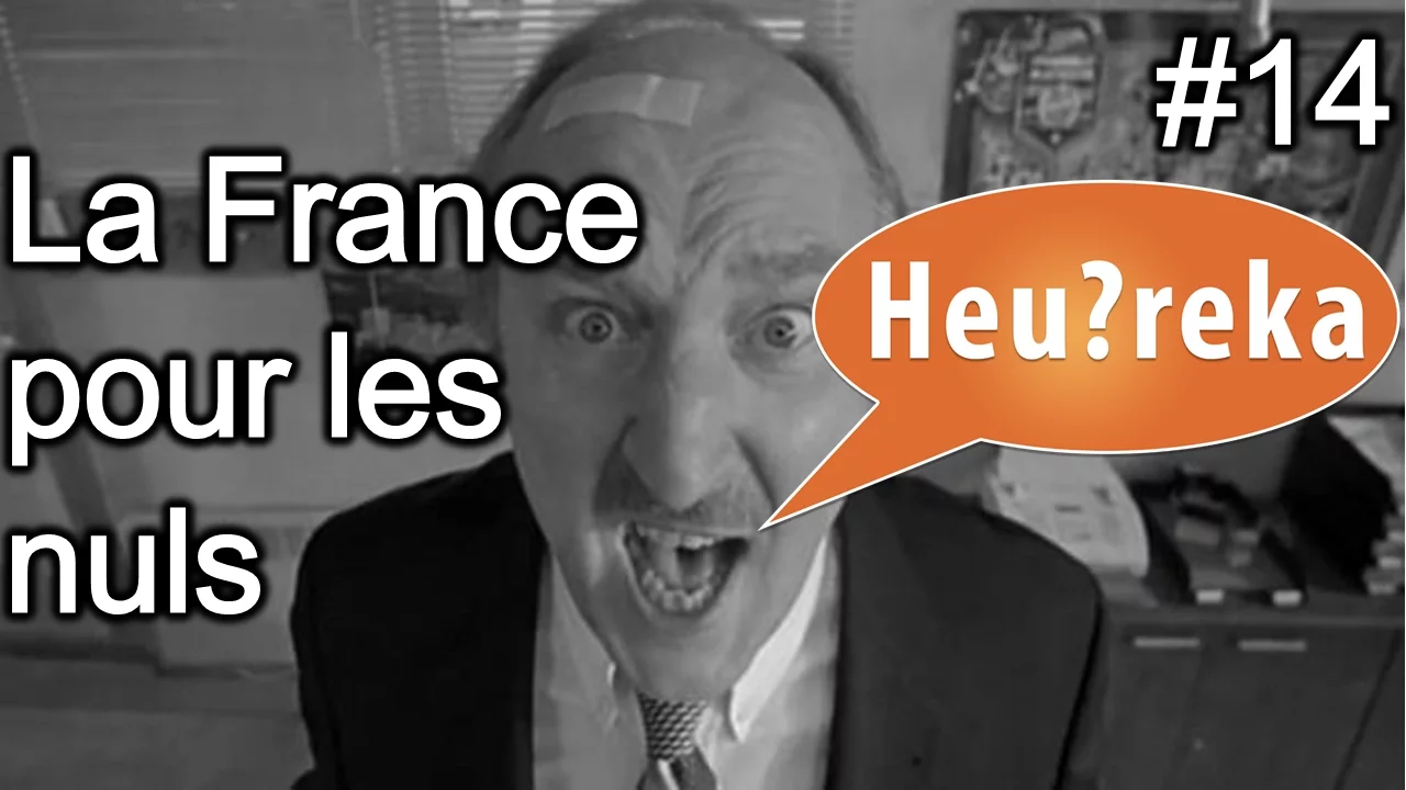 La France pour les nuls - Heu?reka #14