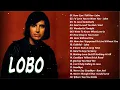 Download Lagu Lobo Greatest Hits – Best Soft Rock Love Songs Collection from the 70s with Timeless Classics