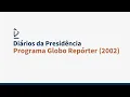 Download Lagu Diários da Presidência - Trecho do programa Globo Repórter | 21 de dezembro de 2002