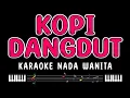 Download Lagu KOPI DANGDUT - Karaoke Nada Wanita [ FAHMI SHAHAB ]