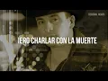 Valentín Elizalde - Quiero Charlar Con La Muerte (LETRA)