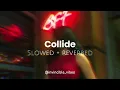 Download Lagu Collide - Justin Skye | Slowed + Reverbed | Sweet Nights♥